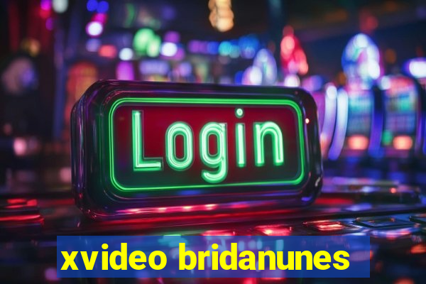 xvideo bridanunes